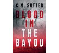 C M Sutter Blood in the Bayou (Tascabile) FBI Agent Jade Monroe Live or Die