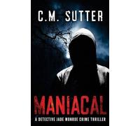 C M Sutter Maniacal (Tascabile) Detective Jade Monroe Crime Thriller