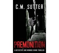 C M Sutter Premonition (Tascabile) Detective Jade Monroe Crime Thriller
