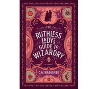 C. M. Waggoner The Ruthless Lady's Guide to Wizardry (Tascabile)