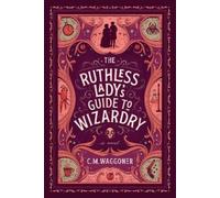 C. M. Waggoner The Ruthless Lady's Guide to Wizardry (Tascabile)