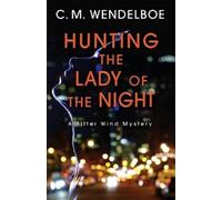 C M Wendelboe Hunting the Lady of the Night (Tascabile) Bitter Wind Mystery