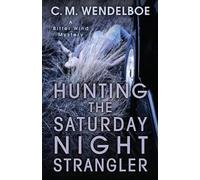 C M Wendelboe Hunting the Saturday Night Strangler (Tascabile)