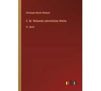 C. M. Wielands sämmtliche Werke: 21. Band