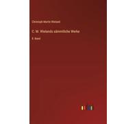 C. M. Wielands sämmtliche Werke: 8. Band