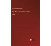 C. M. Wielands sämmtliche Werke: 9. Band