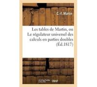 C Martin Les Tables de Martin, Ou Le Régulateur Universel Des Calcul (Tascabile)