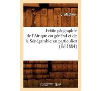 C Mathieu Petite Géographie de l'Afrique En Général Et de la Sénégam (Tascabile)