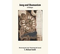 C. Michael Smith Jung and Shamanism in Dialogue (Tascabile)