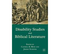 C. Moss J. Schippe Disability Studies and Biblical Literatur (Copertina rigida)
