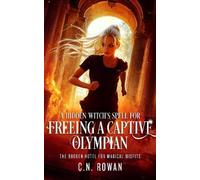 C.N. Rowan A Hidden Witch's Spell For Freeing A Captive Olympian (Tascabile)
