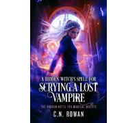 C.N. Rowan A Hidden Witch's Spell For Scrying A Lost Vampire (Tascabile)