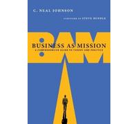 C. Neal Johnson Business as Mission - A Comprehensive Guide to Theor (Tascabile)