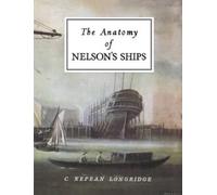 C. Nepean Longridge The Anatomy of Nelson's Ships (Copertina rigida)