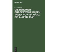 C Nobiling Die Berliner Bürgerwehr in den Tagen vom 19. März (Copertina rigida)