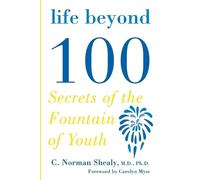 C. Norman Shealy Life Beyond 100 (Tascabile)