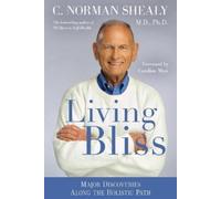 C. Norman Shealy, M.D., Ph.D. Living Bliss (Tascabile)