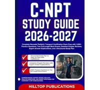 C-NPT STUDY GUIDE 2026-2027: Complete Neonatal Pediatric Transport Certification Exam Prep with 1,000+ Practice Questions, Two Full-Length Mock Exams, ... Explanations, and a Structured Study Plan