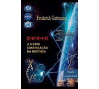 C-O-V-I-D, A Maior Conspiração da História