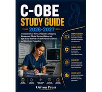 C-OBE STUDY GUIDE 2026-2027: A Comprehensive Review of Obstetric Emergency Management, Clinical Decision-Making, and High-Acuity Maternal Care with Practice Questions and Mock Exam Preparation