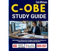 C-OBE STUDY GUIDE 2026-2027: Build Confidence in Maternal Care Principles, Critical Decision-Making, and Professional Practice with 450 Targeted Questions