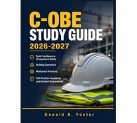 C-OBE STUDY GUIDE 2026-2027: Build Confidence in Occupational Safety, Building Operations, Workplace Practices, 450 Practice Questions, and Detailed Explanations