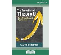 C Otto Scharmer The Essentials of Theory U (Tascabile)