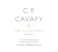 C.P. Cavafy C. P. Cavafy: The Unfinished Poems (Copertina rigida)