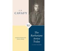 The Barbarians Arrive Today: Poems & Prose by C.P. Cavafy