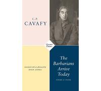 The Barbarians Arrive Today: Poems & Prose by C.P. Cavafy