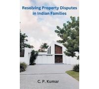 C P Kumar Resolving Property Disputes in Indian Families (Tascabile)