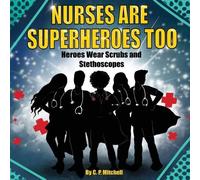 C P Mitchell Nurses Are Superheroes Too (Tascabile)