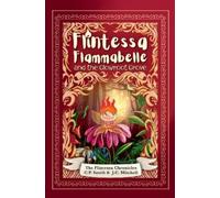 C P Smith J C Mitchell Flintessa Flammabelle and the Glowroot Grove (Tascabile)