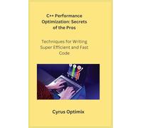 C++ Performance Optimization: Techniques for Writing Super Efficient and Fast Code