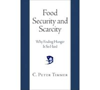 C. Peter Timmer Food Security and Scarcity (Tascabile)
