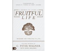 C. Peter Wagner 6 Secrets to Living a Fruitful Life (Tascabile)