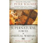 C Peter Wagner Supernatural Forces in Spiritual Warfare (Tascabile)
