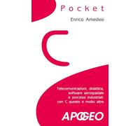 C pocket. Telecomunicazioni, didattica, software aerospaziale e processi industriali: con C questo e molto altro