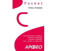 C pocket. Telecomunicazioni, didattica, software aerospaziale e processi industriali: con C questo e molto altro