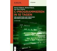 C-Programmieren in 10 Tagen: Von Algorithmen und Funktionen zur künstlichen Intelligenz
