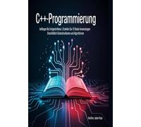 C++-Programmierung: Anfänger bis Fortgeschrittene | Erstellen Sie 15 reale Anwendungen | Einschließlich Datenstrukturen und Algorithmen“