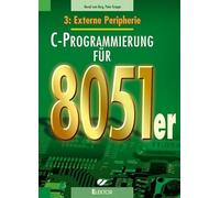 C-Programmierung für die 8051er: Band 3: Externe Peripherie