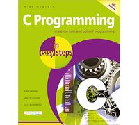 C Programming in Easy Steps: Updated for the GNU Compiler version 6.3.0