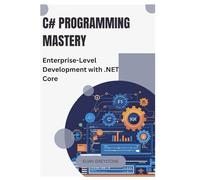 C# Programming Mastery: Enterprise-Level Development with .NET Core