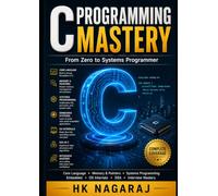 C PROGRAMMING MASTERY: From Zero to Systems Programmer