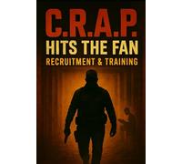 C.R.A.P. Hits the Fan: Book 1: Recruitment & Training