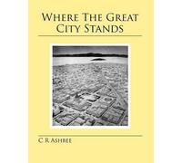C.R. Ashbee Where the Great City Stands (Tascabile)