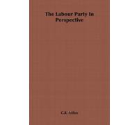 C.R. Attlee The Labour Party In Perspective (Tascabile)
