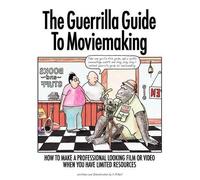 C R Bell The Guerrilla Guide To Moviemaking (Tascabile)