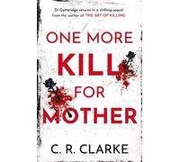 C. R. Clarke One More Kill For Mother (Tascabile) DI Gutteridge Series